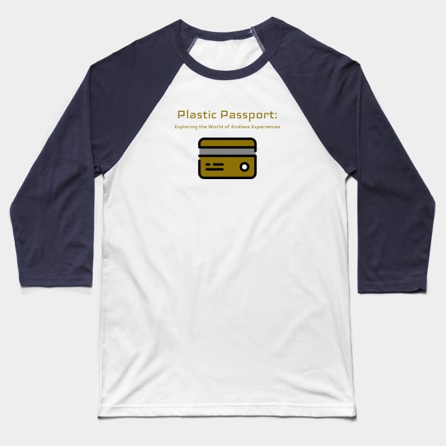 Plastic Passport: Exploring the World of Endless Experiences Credit Card Traveling Baseball T-Shirt by PrintVerse Studios